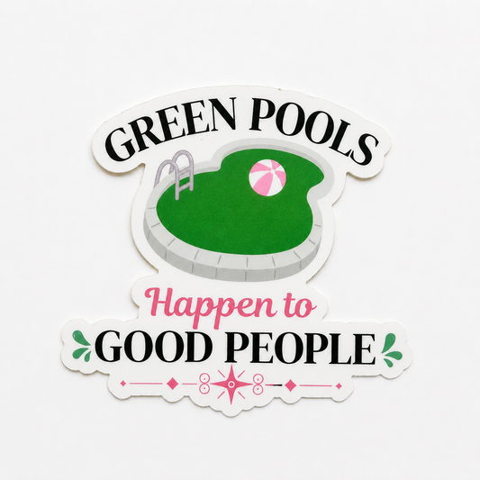 Behind the Sticker: Green Pools Happen to Good People