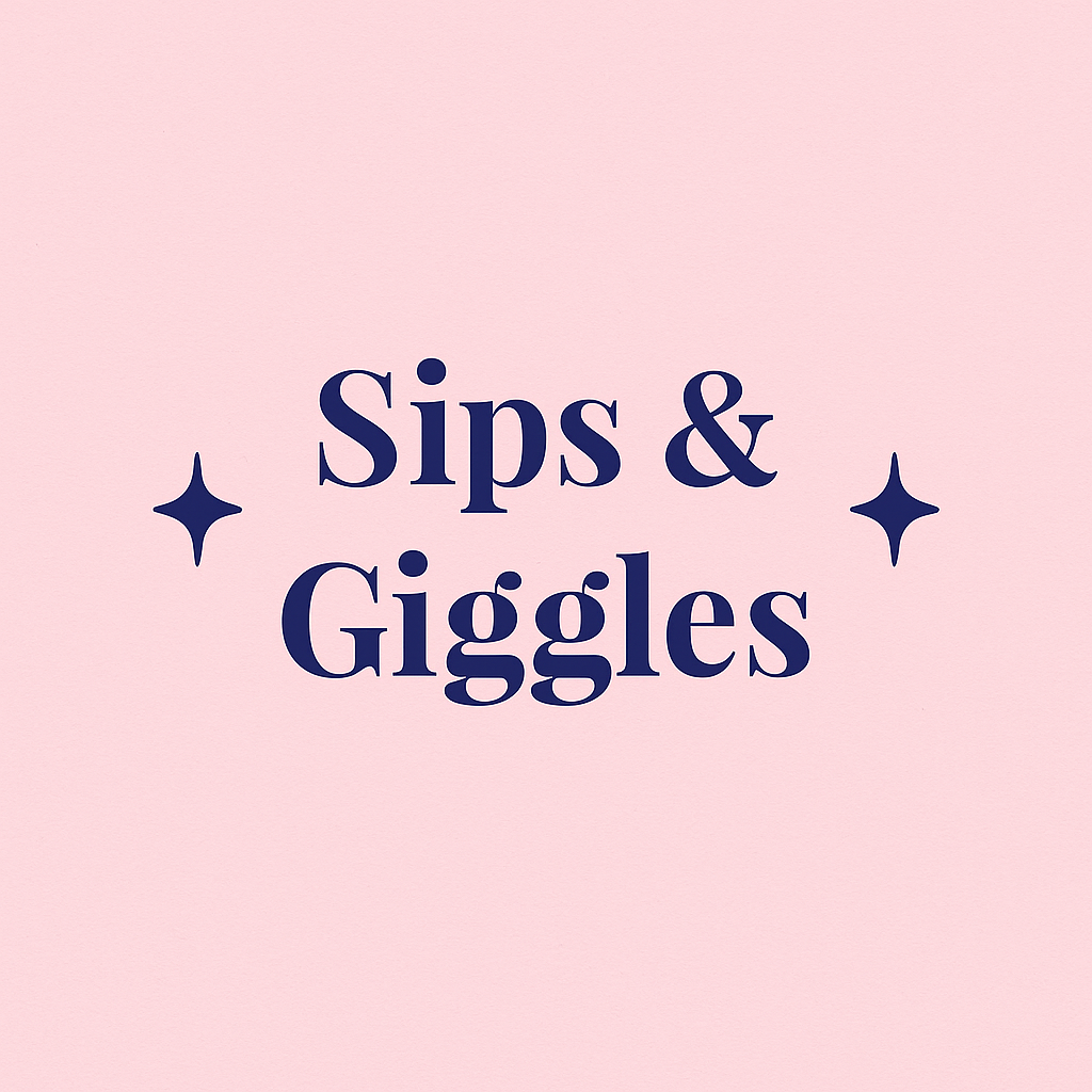 Sips & Giggles
