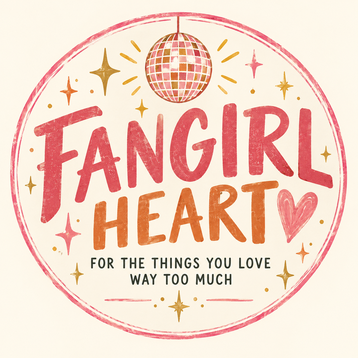 Fangirl Heart - For the things you love way too much