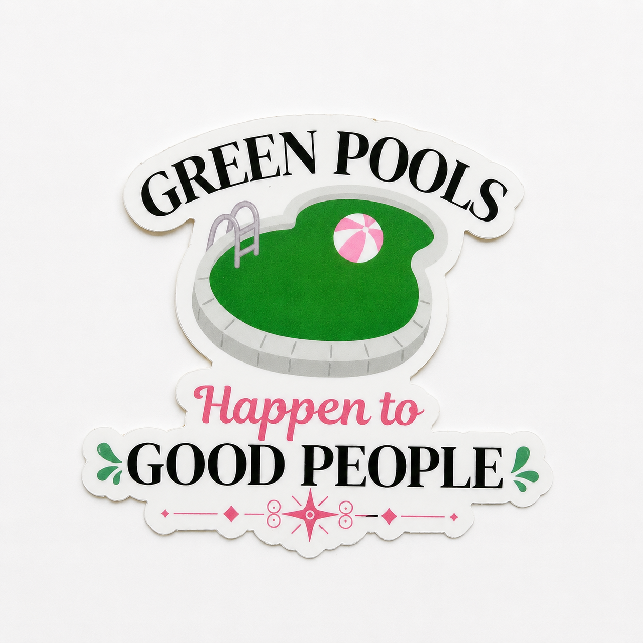 Green Pools Happen to Good People