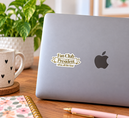 Fan Club President Sticker - All in all the time