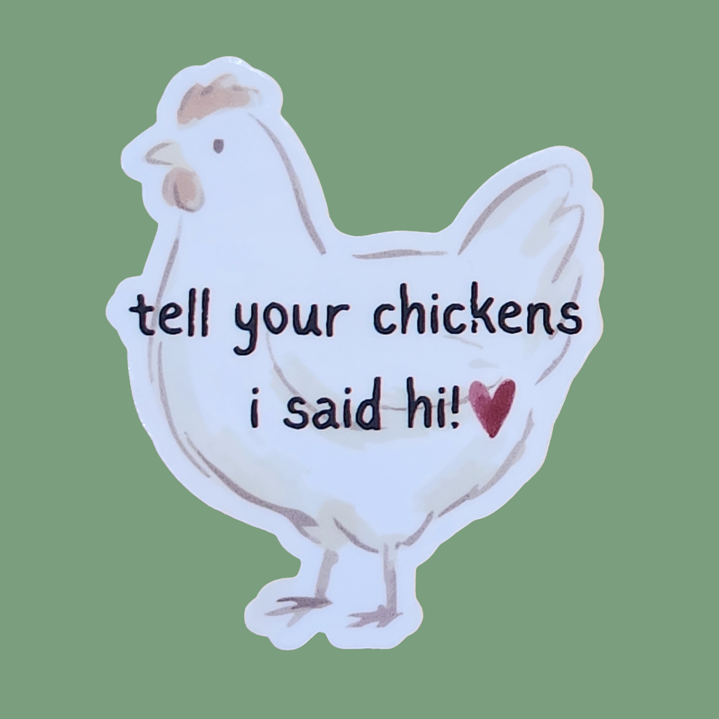 Tell Your Chickens I Said Hi Story Sticker – 3”