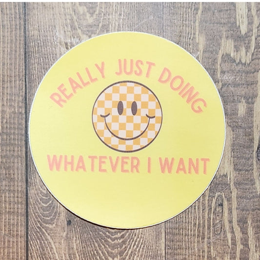 Really Just Doing Whatever I Want Sticker
