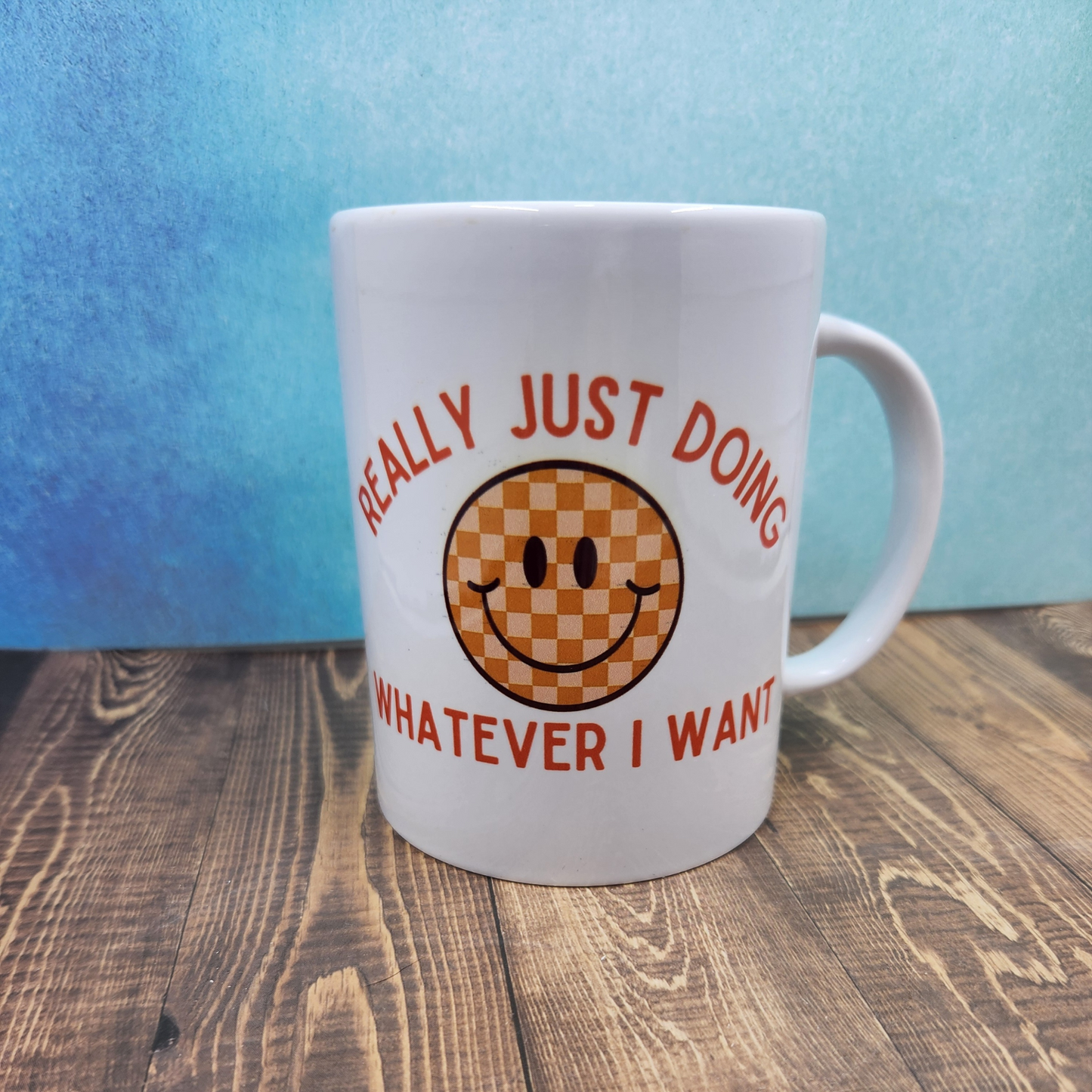 "Really Just Doing Whatever I Want" - 15 oz Coffee Mug